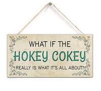 zhongfei What if the Hokey Cokey is Really What It's All About-Novelty Hanging Plaque Funny Gift Sign (5 "X 10")