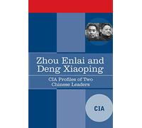 Zhou Enlai and Deng Xiaoping: CIA Profiles of Two Chinese Leaders