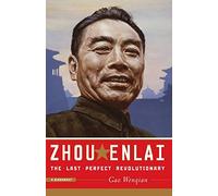 Zhou Enlai: The Last Perfect Revolutionary