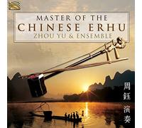 Zhou Yu & Ensemble - Master Of The Chinese Erhu