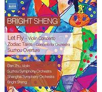 Zhu / Suzhou SO – Bright Sheng: Let Fly; Zodiac Tales; Suzhou Overture – CD – NAXOS
