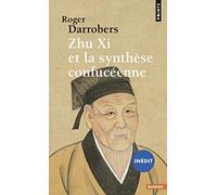 Zhu Xi et la synthèse confucéenne (inédit) (Points sagesses)