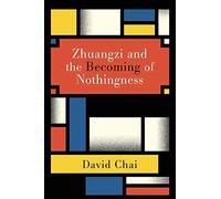 Zhuangzi and the Becoming of Nothingness (SUNY series in Chinese Philosophy and Culture)