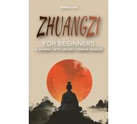 Zhuangzi for Beginners: A Journey into Ancient Chinese Wisdom