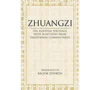 Zhuangzi - The Essential Texts: With Translations from Traditional Commentaries (Hackett Classics)