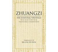 Zhuangzi: The Essential Writings with Selections from Traditional Commentaries by Brook Ziporyn (2008) Paperback