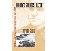 Zhukov's Greatest Defeat: The Red Army's Epic Disaster in Operation Mars, 1942 (Modern War Studies)