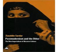 Ziauddin Sardar Postmodernism & The Other: New Imperialism Of Western Culture Ziauddin Sardar Multicolor