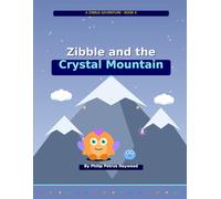 Zibble and the Crystal Mountain (Zibble Adventures)