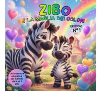 Zibo e la maglia dei colori (Le avventure di Zibo)