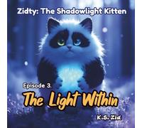 Zidty: The Shadowlight Kitten - Episode 3: The Light Within: When the shadows rise, only the light within can guide the way.