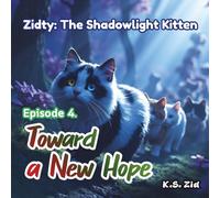 Zidty: The Shadowlight Kitten - Episode 4: Toward a New Hope: A gentle journey through moonlight and mist- where kindness lights the way home.