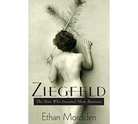 Ziegfeld: The Man Who Invented Show Business