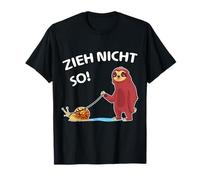 Zieh Nicht So! Sloth Snail Funny Design T-Shirt