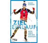 Zieleinlauf: Mein Leben für den Biathlon: Mein Leben für den Biathlon. Die Autobiografie des Spitzenathleten für alle Wintersportfans mit einem Vorwort von Martin Fourcade