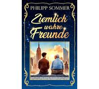 Ziemlich wahre Freunde: Von der Kunst, neuen Lebenssinn zu finden (Philipp Sommer Weihnachts-Kollektion)