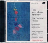 Ziesak/Pregardien/Bernius/Kammerchor Stuttgart/+ - Felix Mendelssohn Bartholdy: Wie der Hirsch schreit - Sacred Choral Works Vol. 4