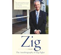 Zig: The Autobiography of Zig Ziglar
