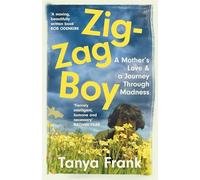 Zig-Zag Boy : A Mother’s Love & a Journey Through Madness