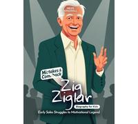 Zig Ziglar Mistakes and Comebacks Biography for Kids: Early Sales Struggles to Motivational Legend