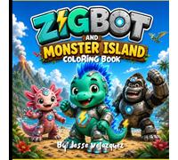 ZigBot and Monster Island: A Fun Coloring Book of Friendly Robot Monsters, Titans, Dragons, and Island Adventures