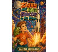 Ziggy and Iggy Blast Off to the Moon (Ziggy and Iggy Science Adventures)