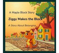 Ziggy Makes the Block: A Story About Belonging: 1 (A Maple Block Story)