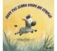 Ziggy the Zebra Finds His Stripes