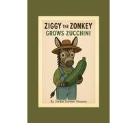 Ziggy the Zonkey Grows Zucchini (Farmyard Grow-With-Me)