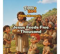 Ziggy & Zara Bible Adventure: Jesus Feeds Five Thousand: A Christian Bible Story, Coloring, and Activity Book for Kids About Sharing, Gratitude, and Trusting Jesus