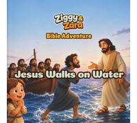 Ziggy & Zara Bible Adventure: Jesus Walks on Water: A Christian Bible Story, Coloring, and Activity Book for Kids About Faith, Courage, Trust, and Keeping Eyes on Jesus