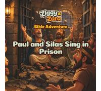 Ziggy & Zara Bible Adventure: Paul and Silas Sing in Prison: A Christian Bible Story, Coloring, and Activity Book for Kids About Prayer, Praise, Courage, and Trusting God