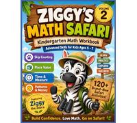 Ziggy's Math Safari VOLUME 2: Kindergarten Math Workbook for Kids Ages 5-7: 120+ Fun Activities - Skip Counting, Place Value, Time & Measure, Patterns & Money