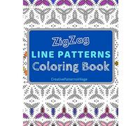 Zigzag Line Patterns Coloring Book: Amazing Zig-Zag Pattern Designs, Geometrical & Creative Coloring Pages for Relaxation, Enjoyment, Creativity and Stress Relief