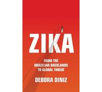 Zika: From the Brazilian Backlands to Global Threat
