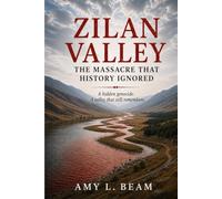 ZILAN VALLEY The Massacre That History Ignored: A hidden genocide. A valley that still remembers.