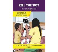 Zill The 'Bot: Short Decodable Books Prepare Students for Reading DOG ON A LOG Decodable Chapter Books. For Beginning Readers and Students with ... l, s, z): 9 (DOG ON A LOG Let's GO! Readers)