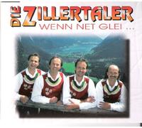 Zillertaler,die - Wenn net glei../Heimat ist mehr als ein Zuhaus (1995)