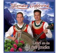Zillertaler Gipfelwind - Lasset Uns das Leben Geniessen