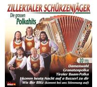 Zillertaler Schurzenjager - Die Grossen Polkahits