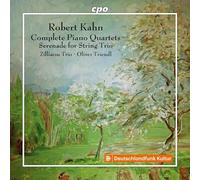 Zilliacus Trio; Oliver Triendl - Robert Kahn: Complete Piano Quartets; Serenade for String Trio