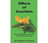 Zillions of Zucchinis: One of the “When it all becomes too much” mini cookbook series.