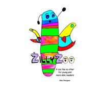 ZillyZoo: A zoo like no other for young and more able readers