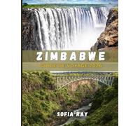 ZIMBABWE GUIDE DE VOYAGE 2026: Le guide essentiel des trésors cachés, de l'histoire vibrante et des aventures en plein air du Zimbabwe