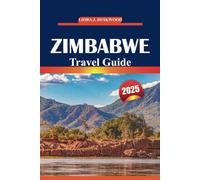 Zimbabwe Travel Guide 2025: Explore Majestic Landscapes, Victoria Falls, Wildlife Safaris, Iconic National Parks, and Cultural Experiences across Southern Africa
