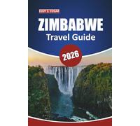 Zimbabwe Travel Guide 2026: Explore Natural Wonders, Wildlife Adventures, Local Insights, Must-See Destinations, and Cultural Experiences Across Southern Africa