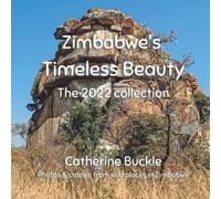 Zimbabwe's Timeless Beauty: The 2022 Collection (Wild and beautiful Zimbabwe)