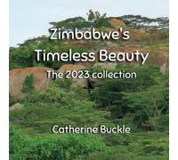 Zimbabwe's Timeless Beauty The 2023 Collection (Wild and beautiful Zimbabwe)