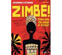 Zimbe! Come, Sing the Songs of Africa! (Mixed Voice Choir): Come, Sing the Songs of Africa!: Vocal Score: For Mixed Chorus, Semi-Chorus, Unison ... (Alexander L'Estrange Community Works)
