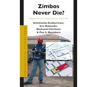 Zimbos Never Die?: Negotiating Survival in a Challenged Economy, 1990s to 2015: 47 (African Social Studies)